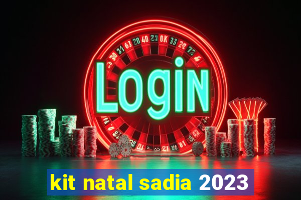 kit natal sadia 2023